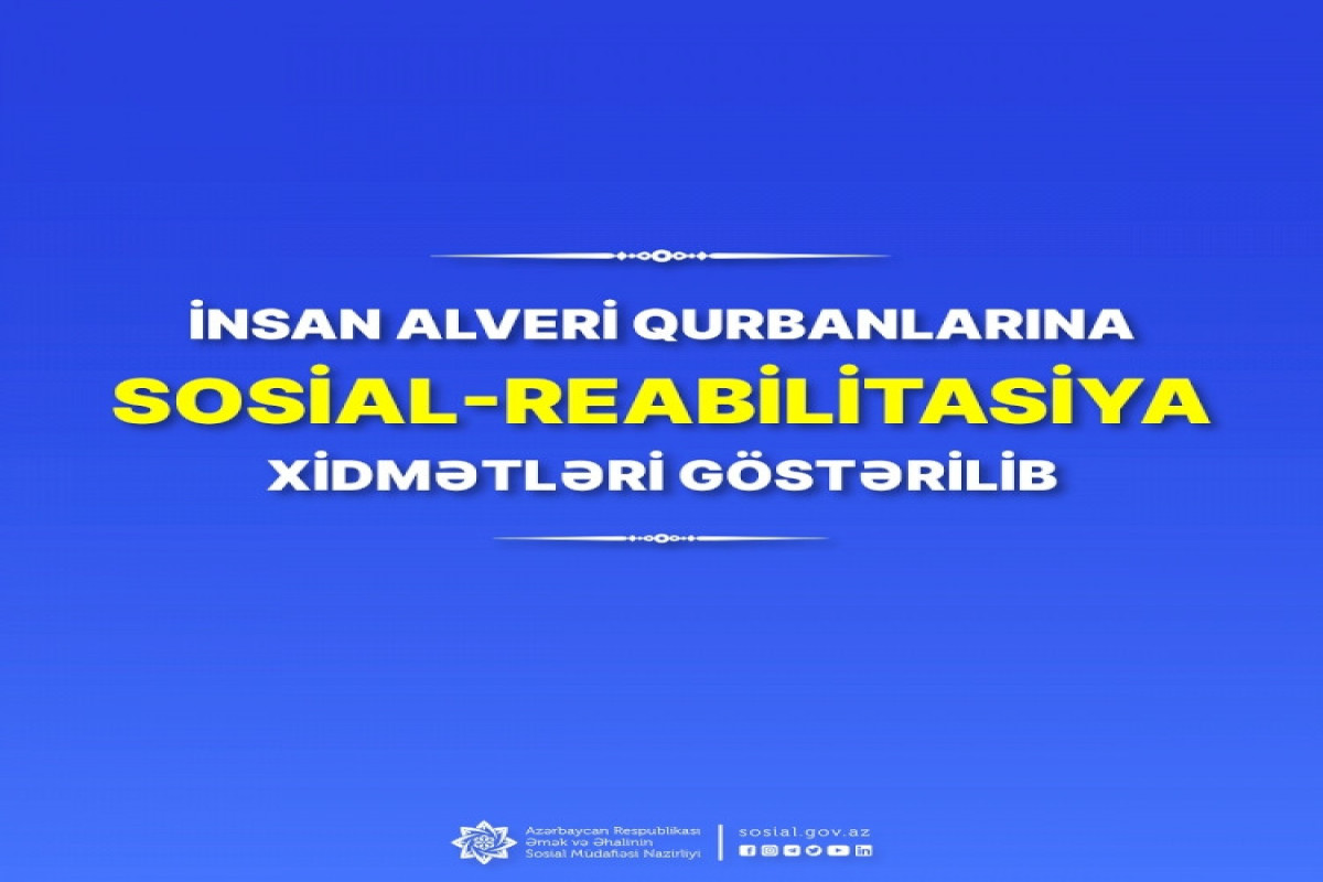 İnsan alveri qurbanlarına sosial-reabilitasiya xidmətləri göstərilib