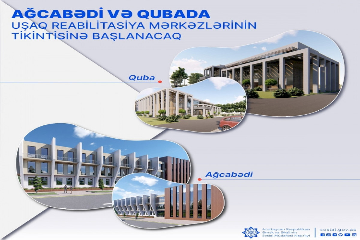 Ağcabədi və Qubada Uşaq Reabilitasiya Mərkəzlərinin tikintisinə başlanacaq