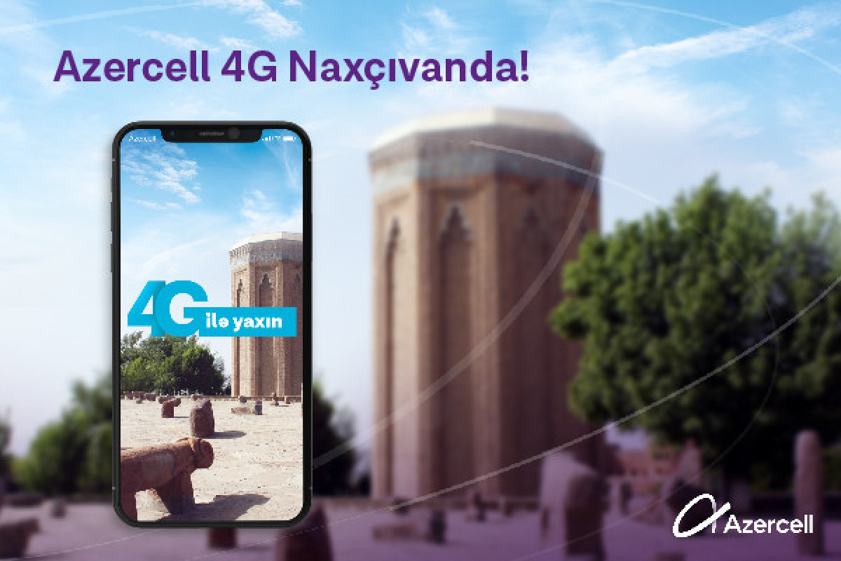Azercell launches 4G in Nakhchivan