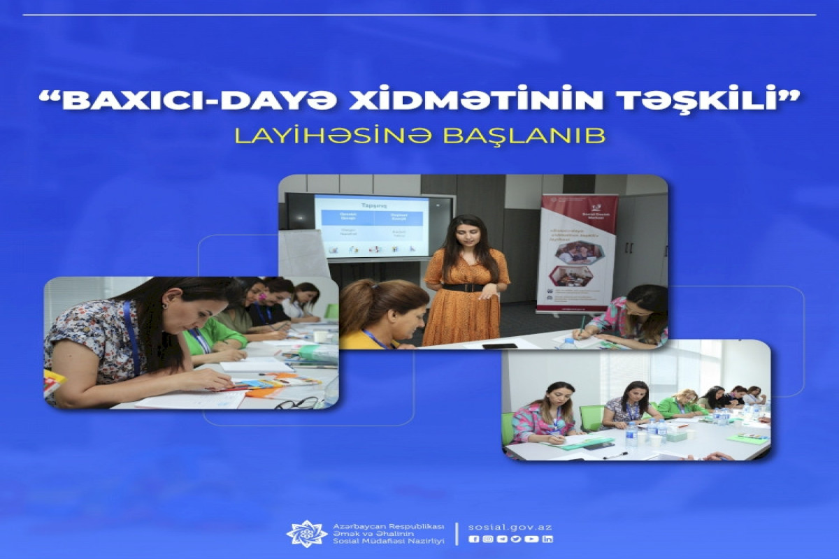 “Baxıcı-dayə xidmətinin təşkili” layihəsinə başlanıb
