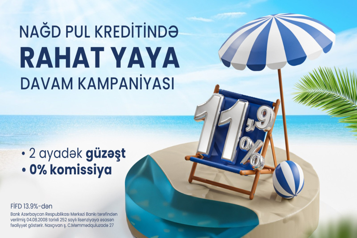 “Naxçıvanbank” ASC-dən nağd pul krediti üzrə “Rahat yaya davam” kampaniyası