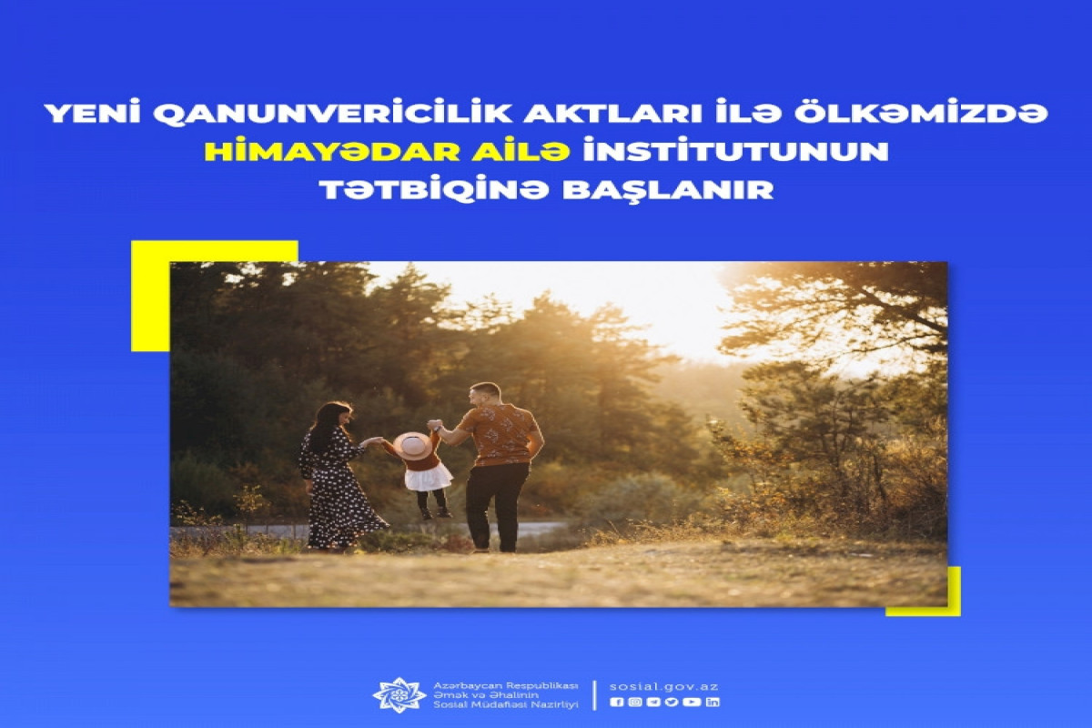 ƏƏSMN: Yeni qanunvericilik aktları ilə himayədar ailə modelinin tətbiqinə başlanır