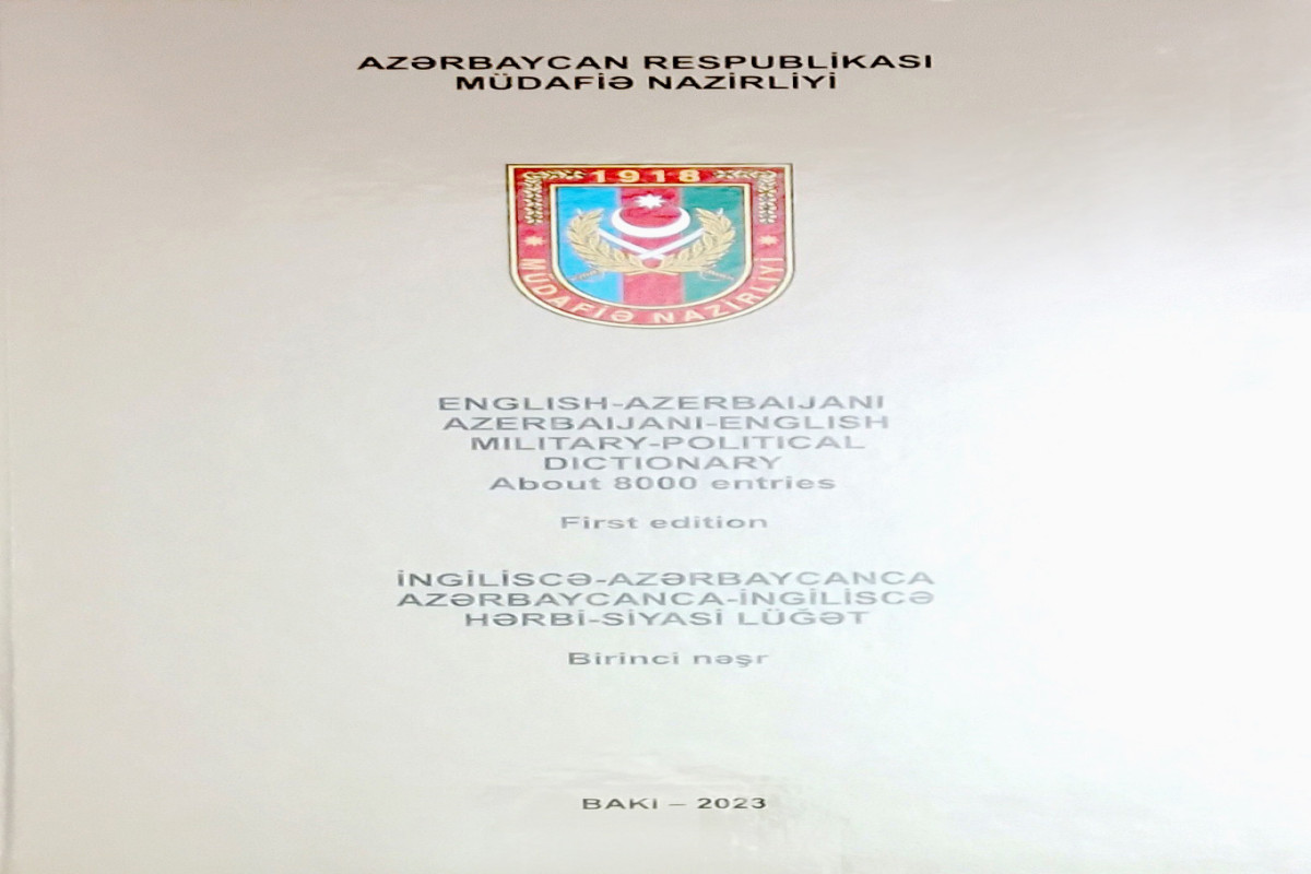 “İngiliscə-azərbaycanca, azərbaycanca-ingiliscə hərbi-siyasi lüğət” nəşr edilib