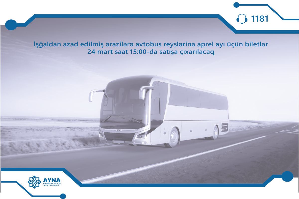 Azad olunmuş ərazilərə aprel ayı üçün avtobus biletləri satışa çıxarılır