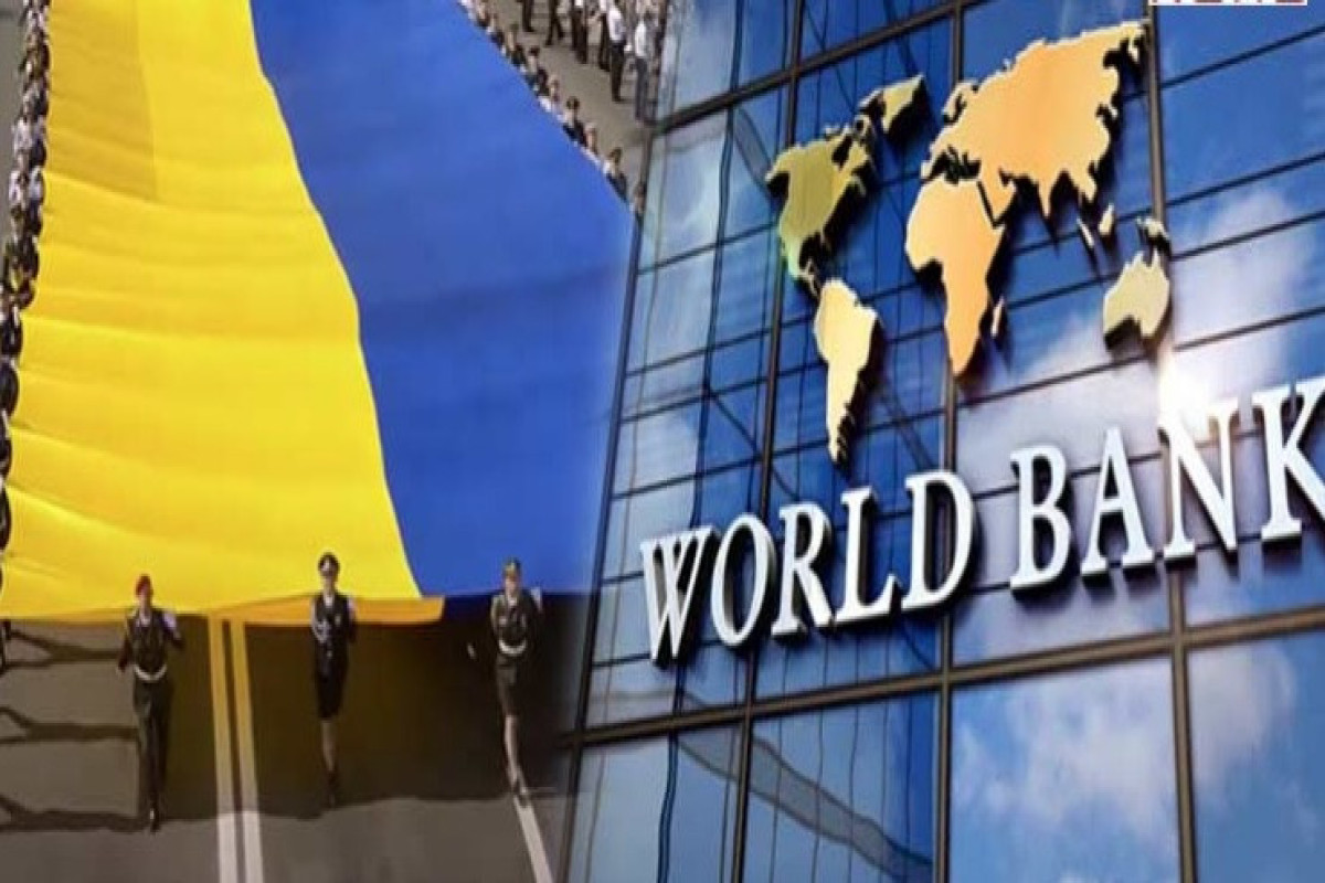 Dünya Bankı Ukraynaya təxminən 190 milyon avro kredit ayırıb
