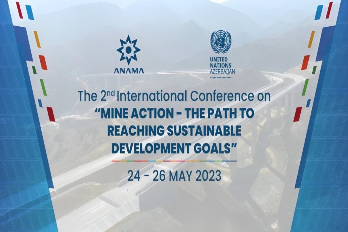 II International Conference on Mine Action to be held in Baku and Aghdam