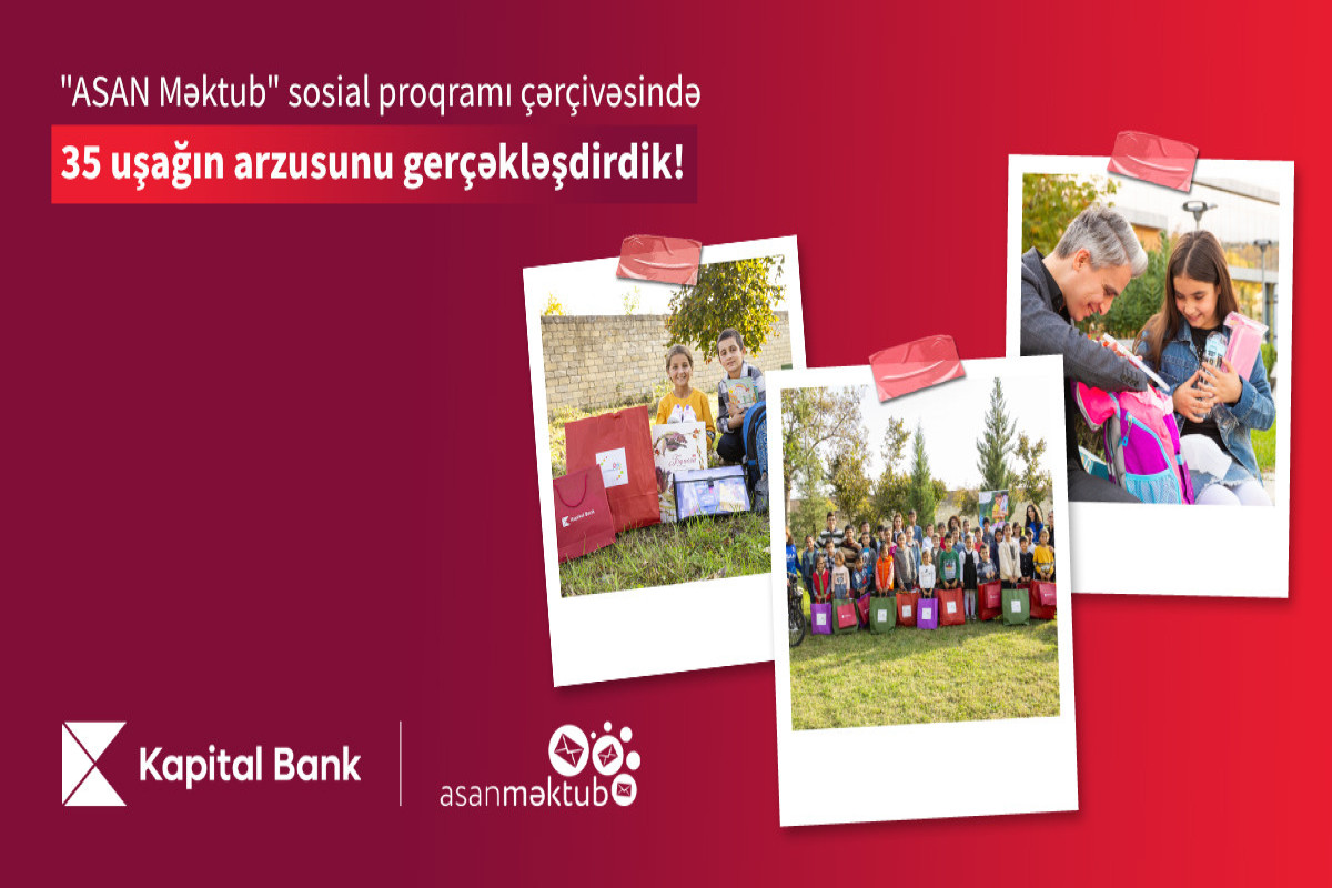 Kapital Bank və “ASAN Məktub” 35 uşağın arzusunu gerçəkləşdirib