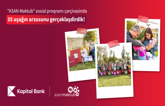 Kapital Bank və “ASAN Məktub” 35 uşağın arzusunu gerçəkləşdirib