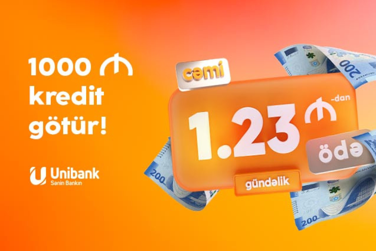 "Unibank"dan ödənişi günlük cəmi 1.23 AZN-dən başlayan kredit götürün - FOTO 