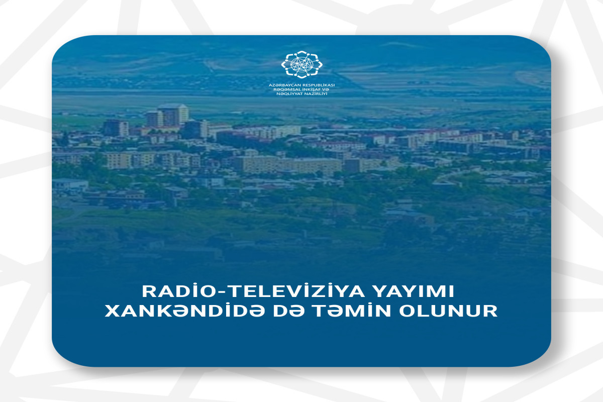 В Ханкенди обеспечивается вещание Азербайджанского телевидения и радио