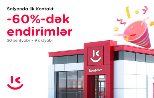 Salyanın ən böyük elektronika mağazasını “Kontakt” açdı - 60%-DƏK ENDİRİM 