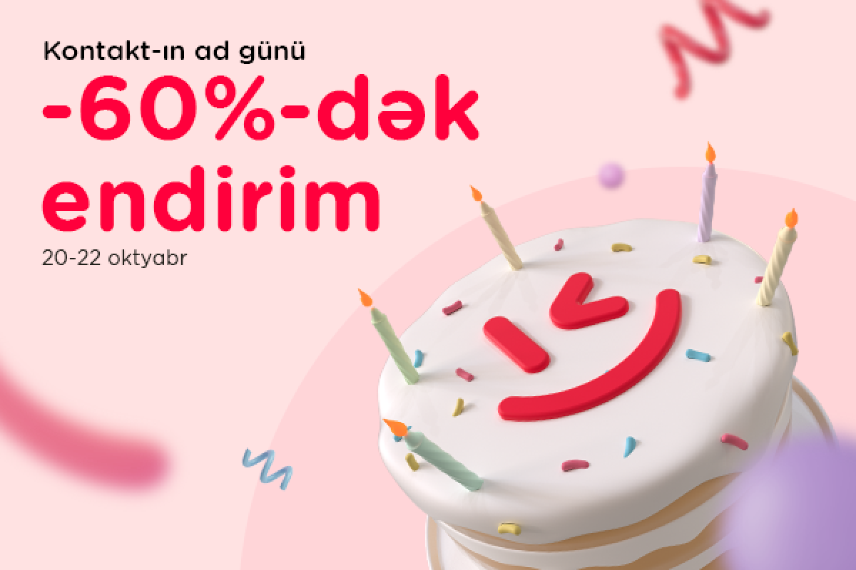 "Kontakt”ın Ad Gününə özəl 60%-dək meqa endirimli kampaniya başlayıb - FOTO 