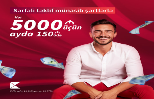 Kapital Bank-dan 5000 AZN kredit alın, ayda cəmi 150 AZN ödəyin