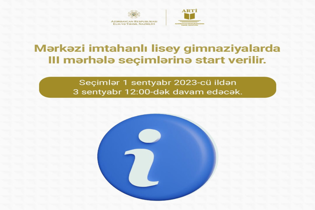 Lisey və gimnaziyaların boş qalan yerlərinə III seçim mərhələsinə başlanılır