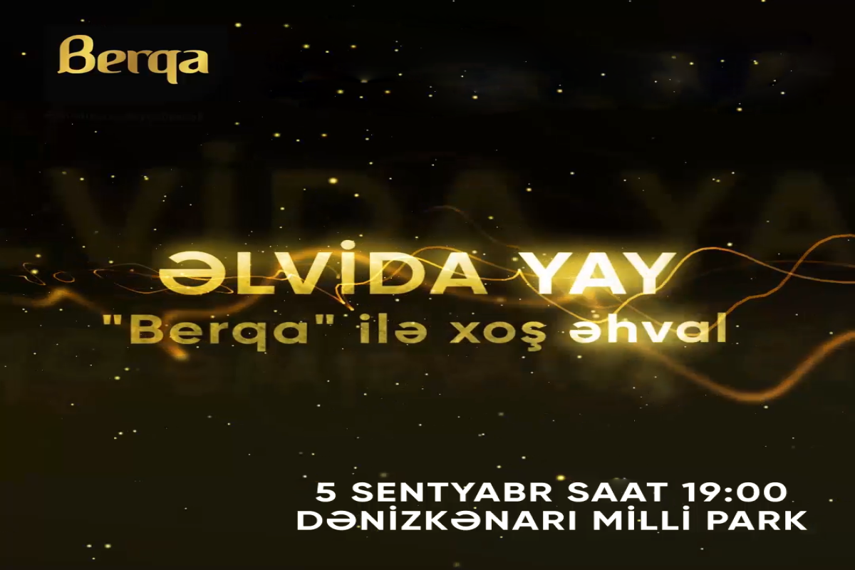 “Berqa ilə əlvida yay” konserti sizə xoş əhval bəxş edəcək - FOTO 