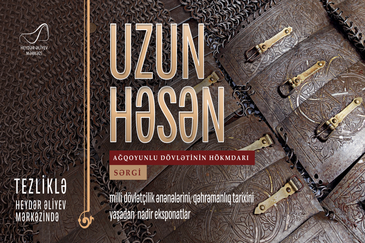 Heydər Əliyev Mərkəzində tezliklə “Uzun Həsən - Ağqoyunlu dövlətinin hökmdarı” sərgisi açılacaq