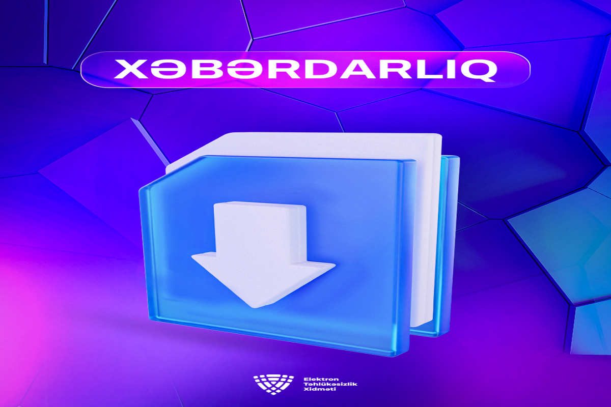 Elektron Təhlükəsizlik Xidməti xəbərdarlıq edib