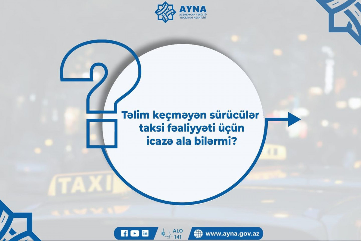 AYNA: Bu şəxslərə taksi fəaliyyəti ilə məşğul olmağa icazə verilməyəcək