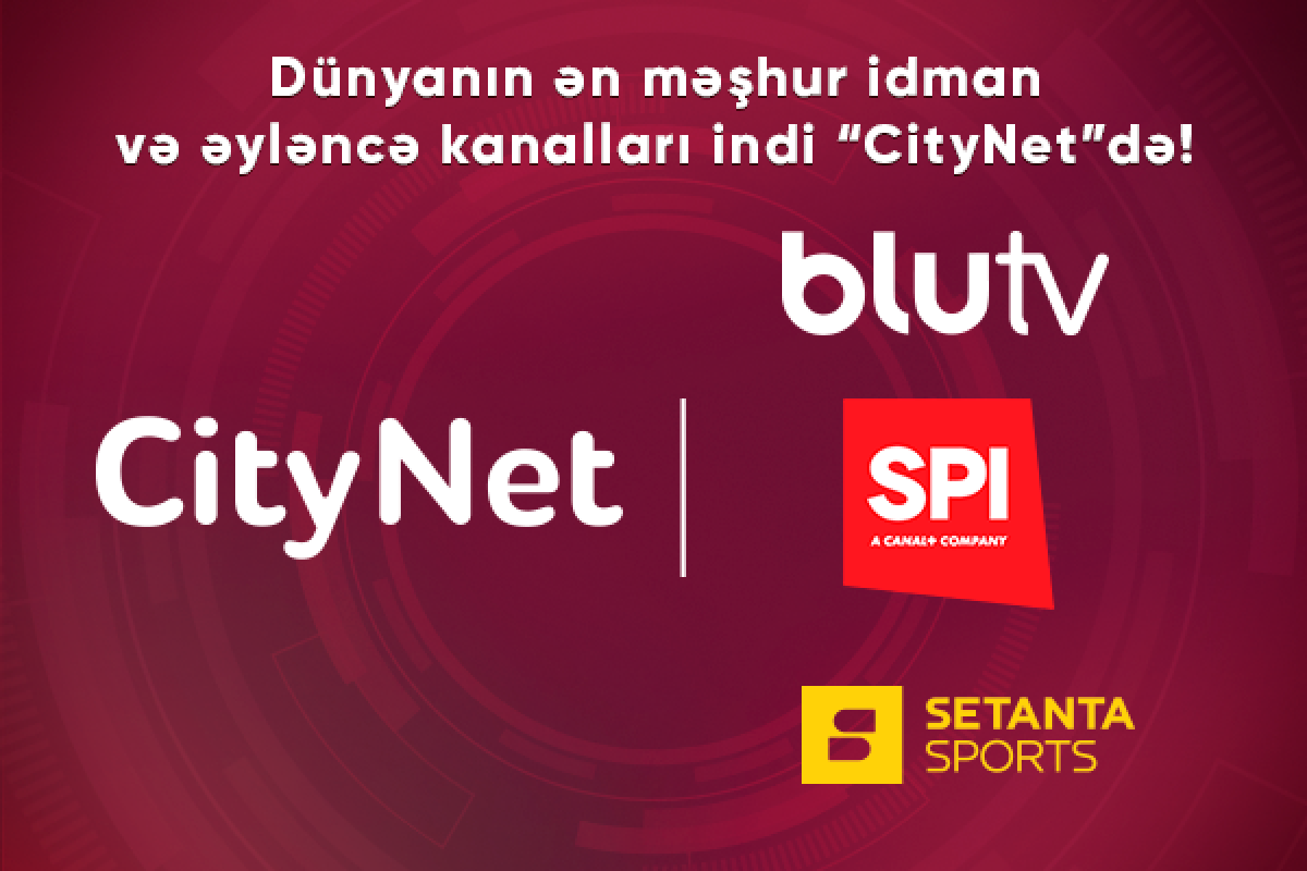 Dünyanın ən məşhur idman və əyləncə kanalları indi - “CityNet”də! 