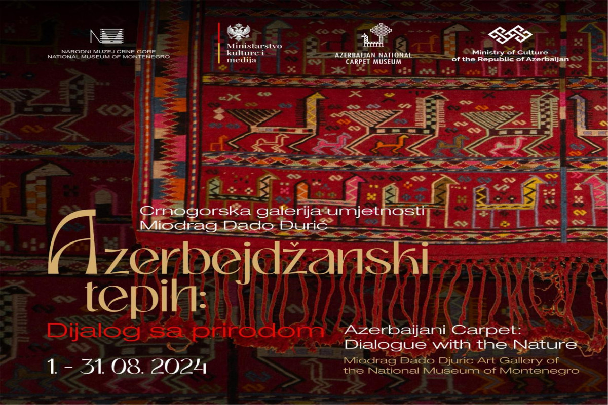 Monteneqroda “Azərbaycan xalçası: təbiətlə dialoq” adlı sərgi açılıb