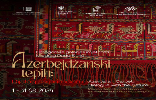 Monteneqroda “Azərbaycan xalçası: təbiətlə dialoq” adlı sərgi açılıb