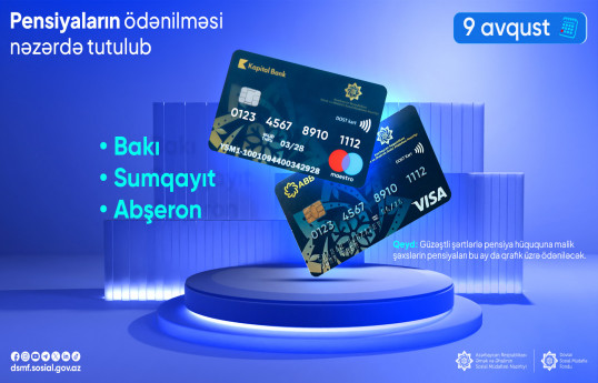 Avqustun 9-da Bakı, Sumqayıt və Abşeron üzrə pensiyalar ödəniləcək