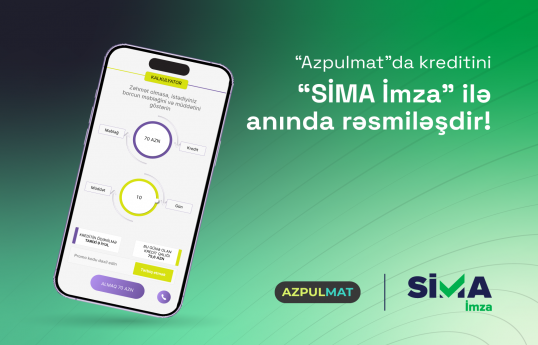 “SİMA İmza” ilə “Azpulmat”da kreditini anında rəsmiləşdir