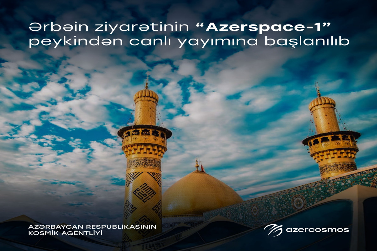 Ərbəin ziyarətinin “Azerspace-1” peykindən