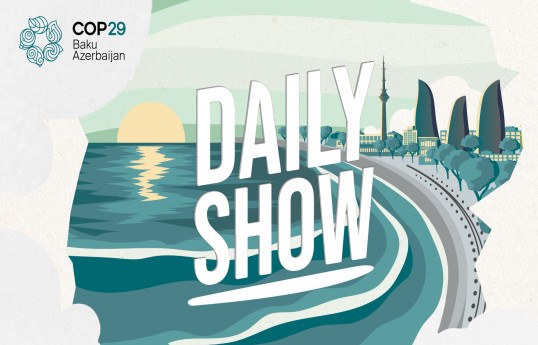 COP29 Azərbaycan Əməliyyat Şirkəti gündəlik “Daily Show” verilişini təqdim edir