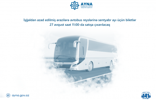 Azad olunmuş ərazilərə avtobus reyslərinə sentyabr ayı üçün biletlər satışa çıxarılacaq