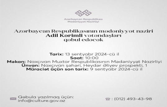 Mədəniyyət naziri Naxçıvanda vətəndaşları qəbul edəcək