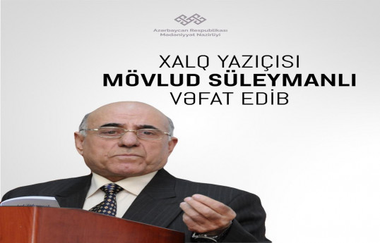 Mədəniyyət Nazirliyi Mövlud Süleymanlının vəfatı ilə bağlı nekroloq yayıb