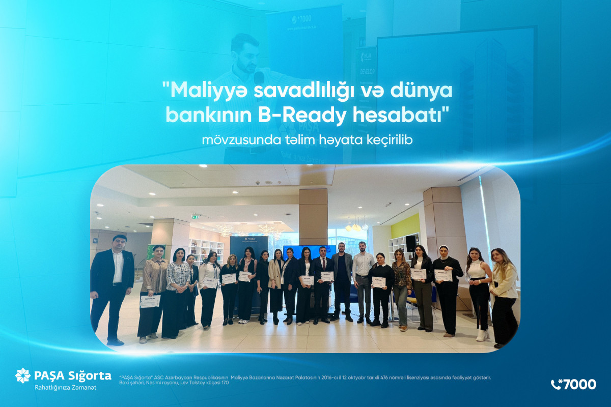 “PAŞA Sığorta” "Maliyyə savadlılığı və Dünya Bankının B-Ready hesabatı" mövzusunda təlim keçirib