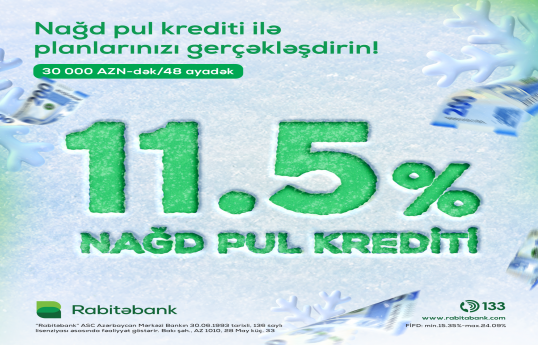 Rabitəbank 11.5%-dən başlayan sərfəli nağd pul krediti təklif edir