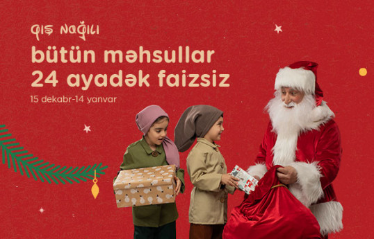 “Kontakt”ın “Nağıl kimi” kampaniyasının bitməsinə son 5 gün - 24 AYADƏK FAİZSİZ ŞƏRTLƏR 