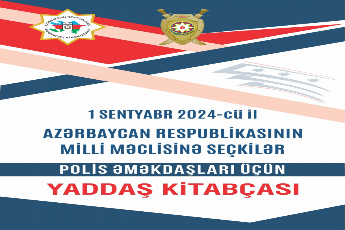 Milli Məclisə seçkilərlə əlaqədar “Polis əməkdaşları üçün yaddaş kitabçası” hazırlanıb