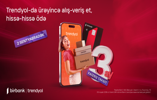 Birbank taksit kartı sahiblərinə şad xəbər: Trendyol ödənişlərində hissəli ödəmə imkanının müddəti uzadılıb