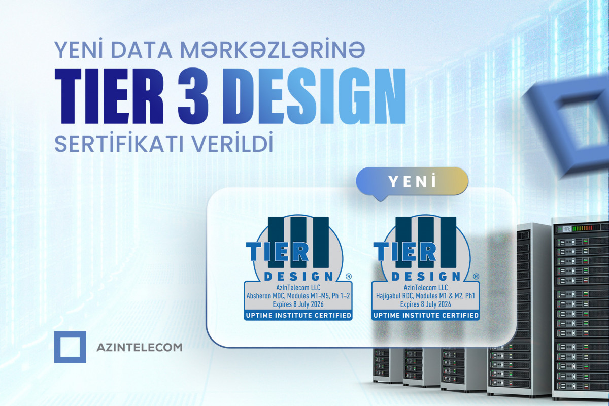 AzInTelecom”un yeni data mərkəzlərinə “TIER 3 Design” sertifikatı verilib