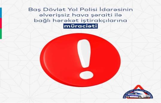 Baş DYP İdarəsi qeyri-sabit hava ilə bağlı sürücülərə müraciət edib