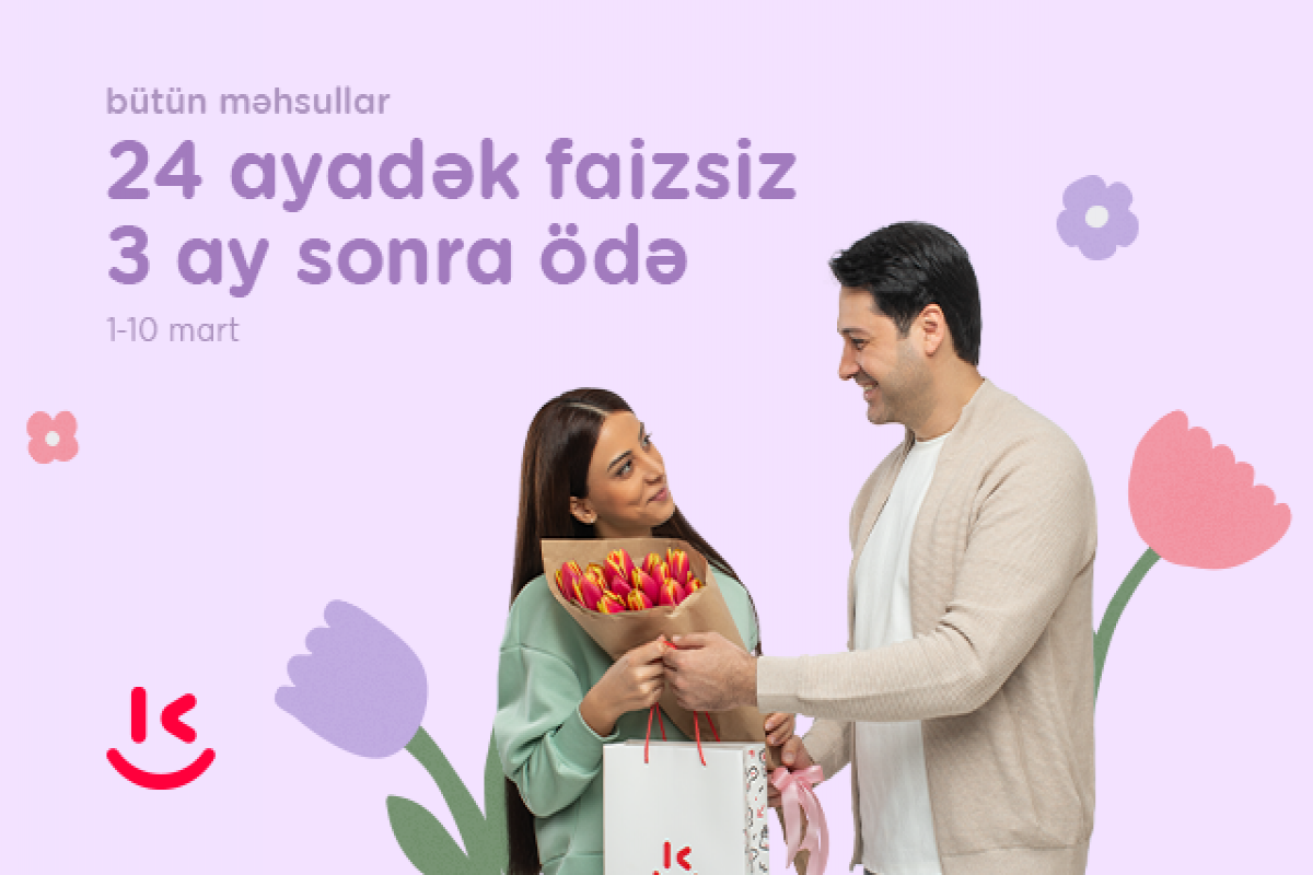 "Kontakt"da "8 Mart"a özəl xüsusi kampaniya  - İNDİ AL, 3 AY SONRA ÖDƏ 