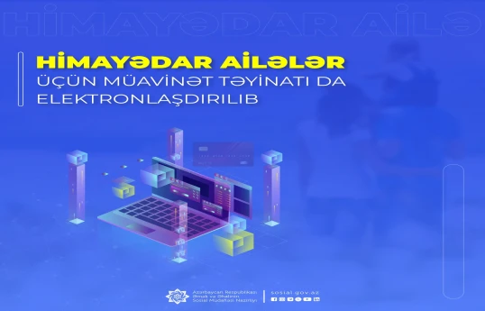 Himayədar ailələr üçün müavinət təyinatı elektronlaşdırılıb