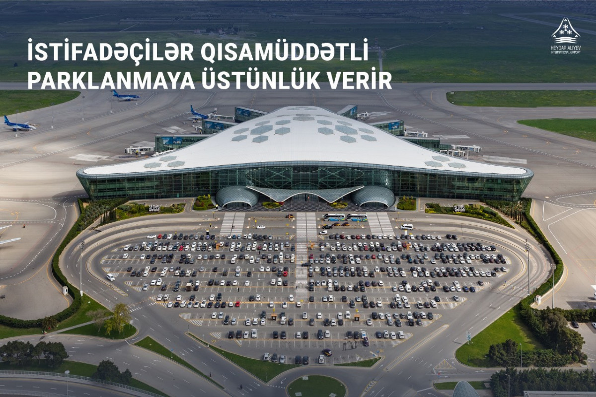 İki ayda Heydər Əliyev Beynəlxalq Aeroportunda 575 minə yaxın ziyarətçi parkinq xidmətindən istifadə edib