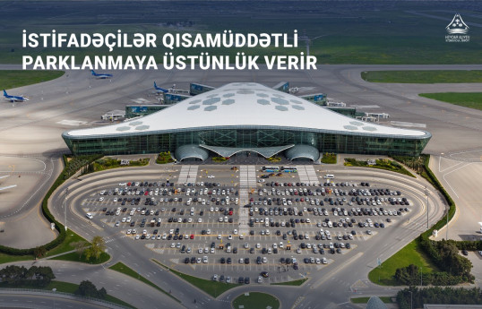 İki ayda Heydər Əliyev Beynəlxalq Aeroportunda 575 minə yaxın ziyarətçi parkinq xidmətindən istifadə edib