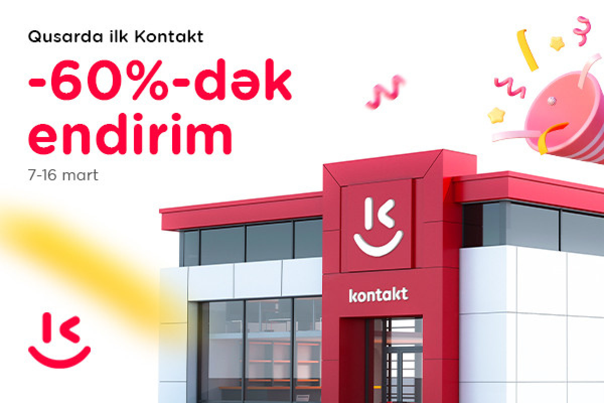"Kontakt" artıq Qusara gəldi – AÇILIŞA ÖZƏL 60%-DƏK ENDİRİMLƏR! 