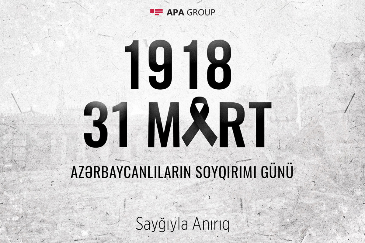 Ermənilərin azərbaycanlılara qarşı törətdiyi soyqırımından 106 il ötür