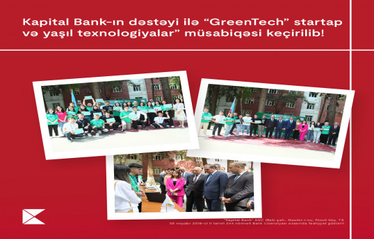 Kapital Bank-ın dəstəyi ilə “GreenTech” startap və yaşıl texnologiyalar” müsabiqəsi keçirilib