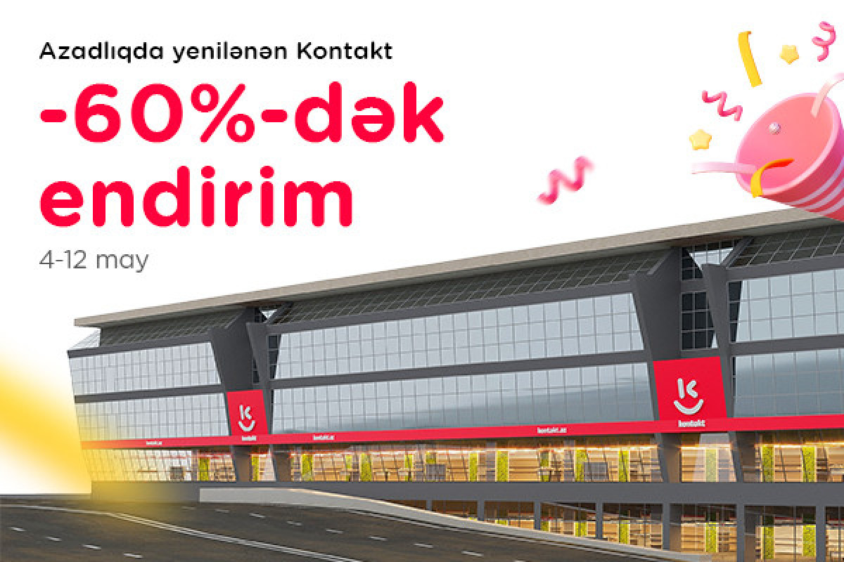 “Kontakt”ın ən böyük mağazalarından olan “Azadlıq metrosu” mağazası yeniləndi-<span class="red_color"> 60%-DƏK ENDİRİMLƏR