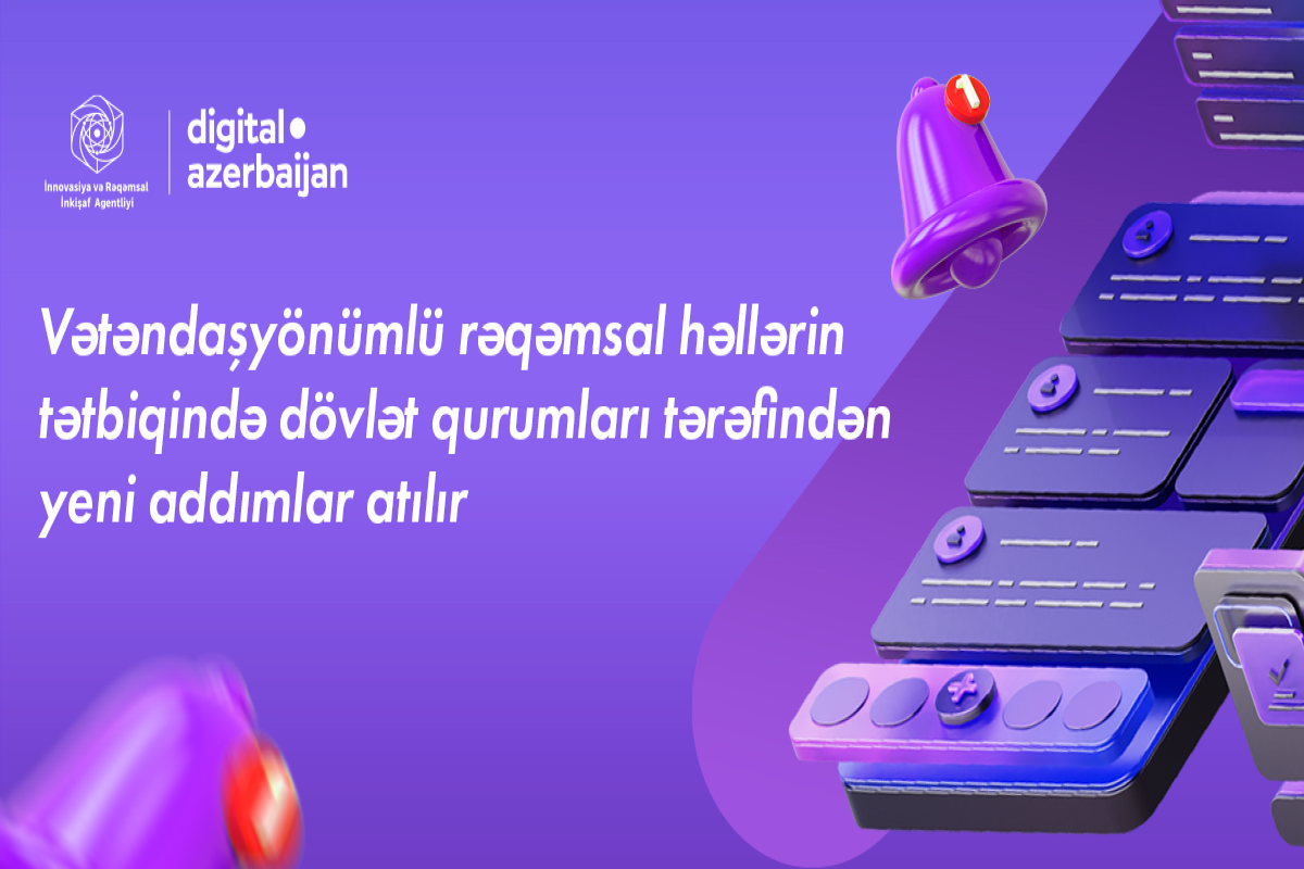 Vətəndaşyönümlü rəqəmsal həllərin tətbiqində dövlət qurumları tərəfindən yeni addımlar atılır