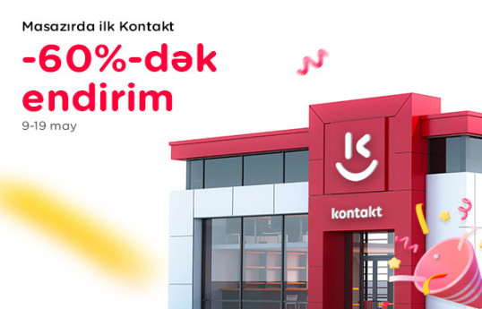 Masazırda ilk “Kontakt” həyəcanı MAYIN 19-DƏK MEQA ENDİRİMLƏR 