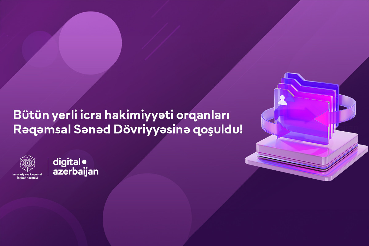 Bütün yerli icra hakimiyyəti orqanları Rəqəmsal Sənəd Dövriyyəsinə qoşulub